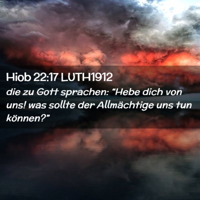 Picture 02 - Hiob 22:17 LUTH1912 - die zu Gott sprachen: “Hebe dich von uns! was - Bible Verse Picture