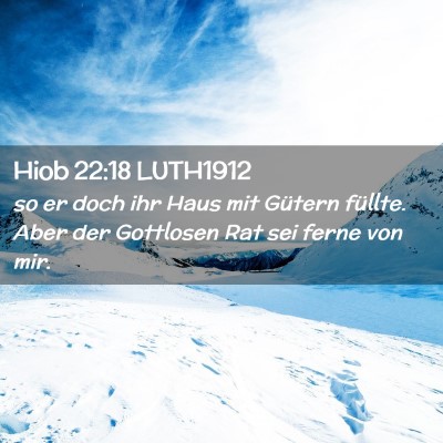 Picture 02 - Hiob 22:18 LUTH1912 - so er doch ihr Haus mit Gütern füllte. Aber der - Bible Verse Picture