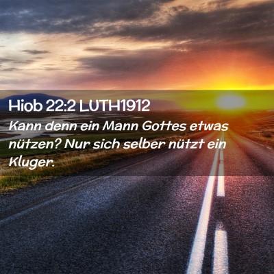 Picture 02 - Hiob 22:2 LUTH1912 - Kann denn ein Mann Gottes etwas nützen? Nur sich - Bible Verse Picture