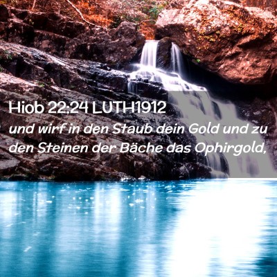 Picture 02 - Hiob 22:24 LUTH1912 - und wirf in den Staub dein Gold und zu den - Bible Verse Picture