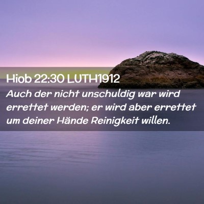 Picture 02 - Hiob 22:30 LUTH1912 - Auch der nicht unschuldig war wird errettet - Bible Verse Picture
