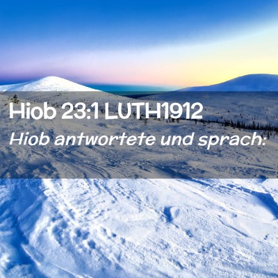 Picture 02 - Hiob 23:1 LUTH1912 - Hiob antwortete und - Bible Verse Picture