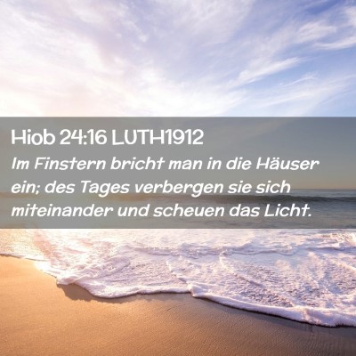 Picture 02 - Hiob 24:16 LUTH1912 - Im Finstern bricht man in die Häuser ein; des - Bible Verse Picture