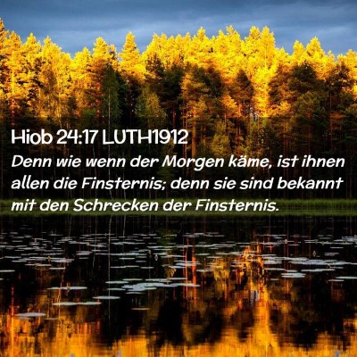Picture 02 - Hiob 24:17 LUTH1912 - Denn wie wenn der Morgen käme, ist ihnen allen - Bible Verse Picture