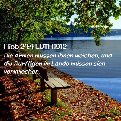Picture 02 - Hiob 24:4 LUTH1912 - Die Armen müssen ihnen weichen, und die - Bible Verse Picture