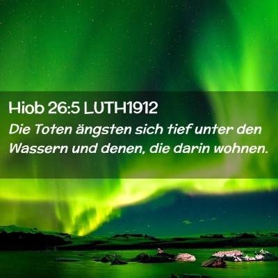 Picture 02 - Hiob 26:5 LUTH1912 - Die Toten ängsten sich tief unter den Wassern - Bible Verse Picture