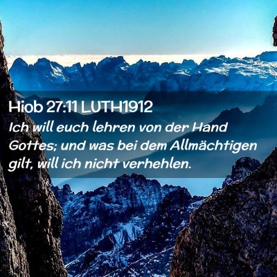 Picture 02 - Hiob 27:11 LUTH1912 - Ich will euch lehren von der Hand Gottes; und was - Bible Verse Picture