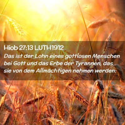 Picture 02 - Hiob 27:13 LUTH1912 - Das ist der Lohn eines gottlosen Menschen bei - Bible Verse Picture
