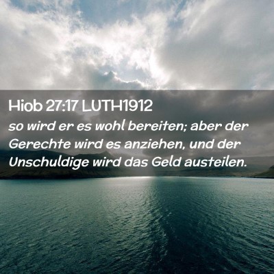 Picture 02 - Hiob 27:17 LUTH1912 - so wird er es wohl bereiten; aber der Gerechte - Bible Verse Picture