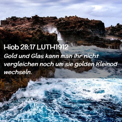 Picture 02 - Hiob 28:17 LUTH1912 - Gold und Glas kann man ihr nicht vergleichen noch - Bible Verse Picture
