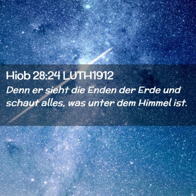 Picture 02 - Hiob 28:24 LUTH1912 - Denn er sieht die Enden der Erde und schaut - Bible Verse Picture