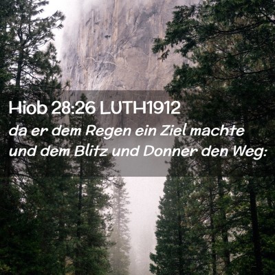 Picture 02 - Hiob 28:26 LUTH1912 - da er dem Regen ein Ziel machte und dem Blitz und - Bible Verse Picture