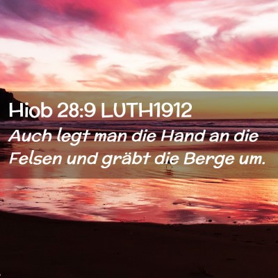 Picture 02 - Hiob 28:9 LUTH1912 - Auch legt man die Hand an die Felsen und gräbt - Bible Verse Picture