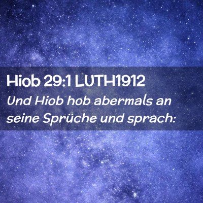 Picture 02 - Hiob 29:1 LUTH1912 - Und Hiob hob abermals an seine Sprüche und - Bible Verse Picture
