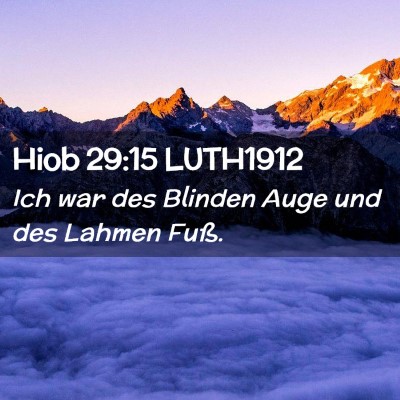 Picture 02 - Hiob 29:15 LUTH1912 - Ich war des Blinden Auge und des Lahmen - Bible Verse Picture