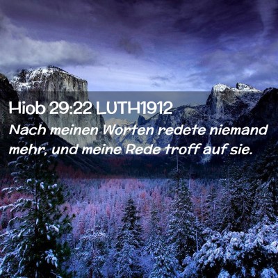 Picture 02 - Hiob 29:22 LUTH1912 - Nach meinen Worten redete niemand mehr, und meine - Bible Verse Picture