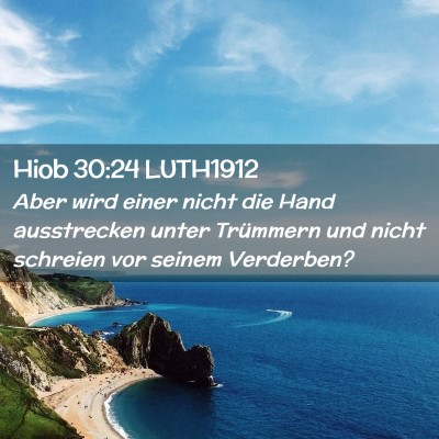 Picture 02 - Hiob 30:24 LUTH1912 - Aber wird einer nicht die Hand ausstrecken unter - Bible Verse Picture