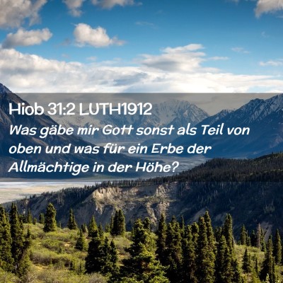 Picture 02 - Hiob 31:2 LUTH1912 - Was gäbe mir Gott sonst als Teil von oben und - Bible Verse Picture