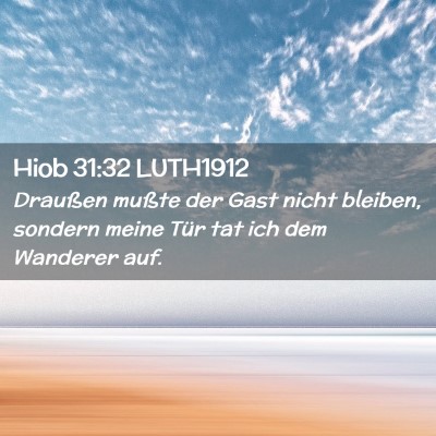 Picture 02 - Hiob 31:32 LUTH1912 - Draußen mußte der Gast nicht bleiben, sondern - Bible Verse Picture