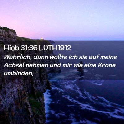 Picture 02 - Hiob 31:36 LUTH1912 - Wahrlich, dann wollte ich sie auf meine Achsel - Bible Verse Picture
