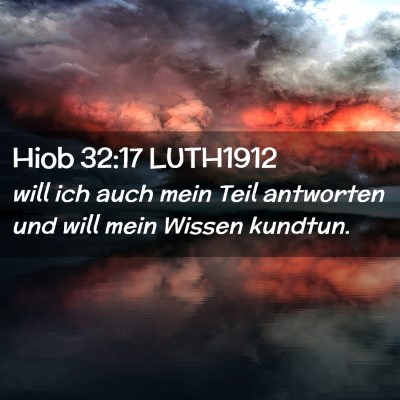 Picture 02 - Hiob 32:17 LUTH1912 - will ich auch mein Teil antworten und will mein - Bible Verse Picture