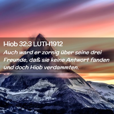 Picture 02 - Hiob 32:3 LUTH1912 - Auch ward er zornig über seine drei Freunde, - Bible Verse Picture