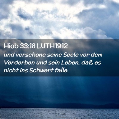 Picture 02 - Hiob 33:18 LUTH1912 - und verschone seine Seele vor dem Verderben und - Bible Verse Picture