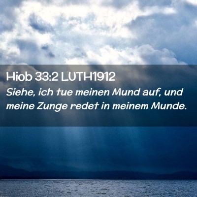Picture 02 - Hiob 33:2 LUTH1912 - Siehe, ich tue meinen Mund auf, und meine Zunge - Bible Verse Picture