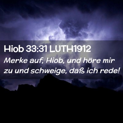 Picture 02 - Hiob 33:31 LUTH1912 - Merke auf, Hiob, und höre mir zu und schweige, - Bible Verse Picture