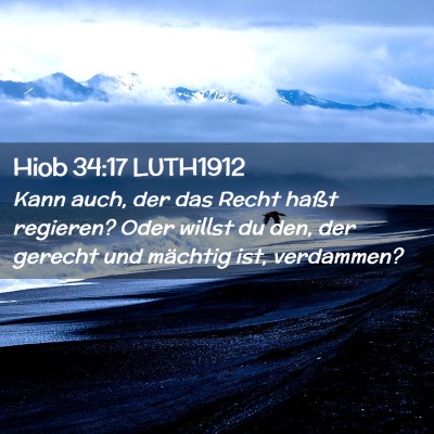 Picture 02 - Hiob 34:17 LUTH1912 - Kann auch, der das Recht haßt regieren? Oder - Bible Verse Picture