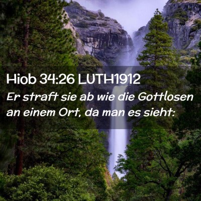 Picture 02 - Hiob 34:26 LUTH1912 - Er straft sie ab wie die Gottlosen an einem Ort, - Bible Verse Picture
