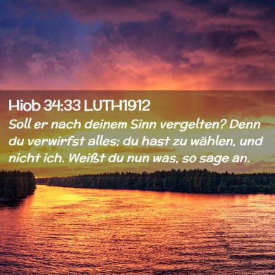 Picture 02 - Hiob 34:33 LUTH1912 - Soll er nach deinem Sinn vergelten? Denn du - Bible Verse Picture