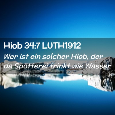 Picture 02 - Hiob 34:7 LUTH1912 - Wer ist ein solcher Hiob, der da Spötterei - Bible Verse Picture