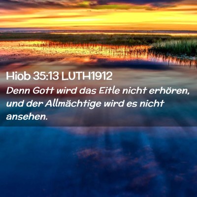 Picture 02 - Hiob 35:13 LUTH1912 - Denn Gott wird das Eitle nicht erhören, und der - Bible Verse Picture