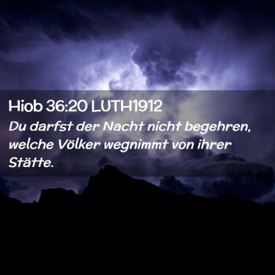 Picture 02 - Hiob 36:20 LUTH1912 - Du darfst der Nacht nicht begehren, welche - Bible Verse Picture
