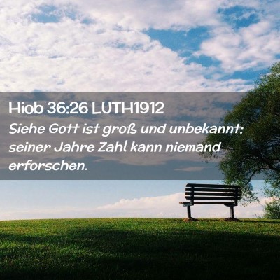 Picture 02 - Hiob 36:26 LUTH1912 - Siehe Gott ist groß und unbekannt; seiner Jahre - Bible Verse Picture