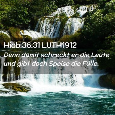 Picture 02 - Hiob 36:31 LUTH1912 - Denn damit schreckt er die Leute und gibt doch - Bible Verse Picture
