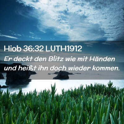 Picture 02 - Hiob 36:32 LUTH1912 - Er deckt den Blitz wie mit Händen und heißt ihn - Bible Verse Picture