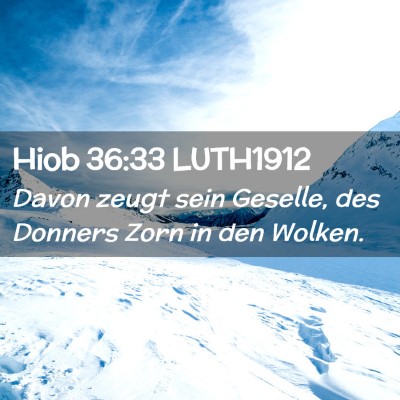 Picture 02 - Hiob 36:33 LUTH1912 - Davon zeugt sein Geselle, des Donners Zorn in den - Bible Verse Picture
