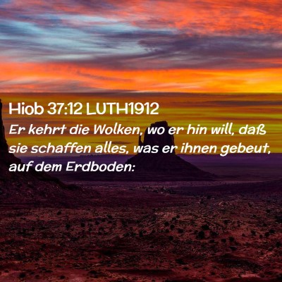 Picture 02 - Hiob 37:12 LUTH1912 - Er kehrt die Wolken, wo er hin will, daß sie - Bible Verse Picture