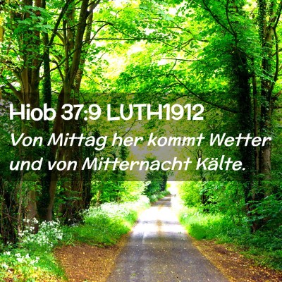 Picture 02 - Hiob 37:9 LUTH1912 - Von Mittag her kommt Wetter und von Mitternacht - Bible Verse Picture