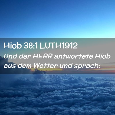 Picture 02 - Hiob 38:1 LUTH1912 - Und der HERR antwortete Hiob aus dem Wetter und - Bible Verse Picture