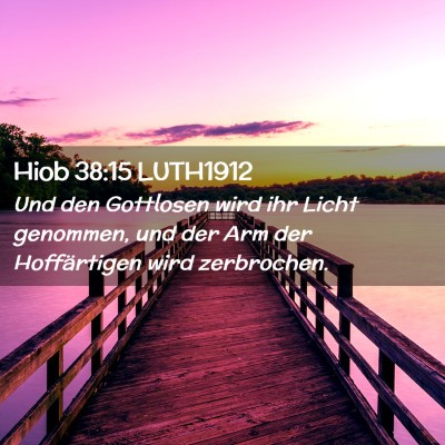 Picture 02 - Hiob 38:15 LUTH1912 - Und den Gottlosen wird ihr Licht genommen, und - Bible Verse Picture
