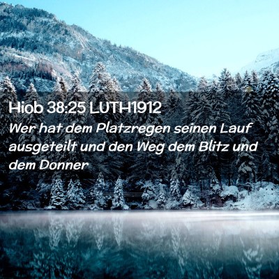 Picture 02 - Hiob 38:25 LUTH1912 - Wer hat dem Platzregen seinen Lauf ausgeteilt und - Bible Verse Picture