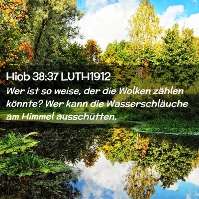 Picture 02 - Hiob 38:37 LUTH1912 - Wer ist so weise, der die Wolken zählen könnte? - Bible Verse Picture