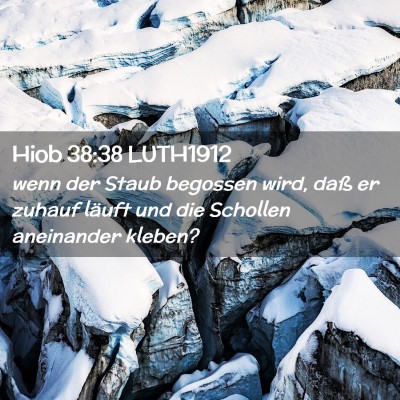 Picture 02 - Hiob 38:38 LUTH1912 - wenn der Staub begossen wird, daß er zuhauf - Bible Verse Picture