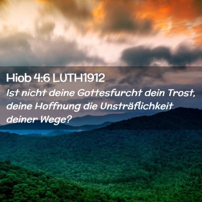 Picture 02 - Hiob 4:6 LUTH1912 - Ist nicht deine Gottesfurcht dein Trost, deine - Bible Verse Picture