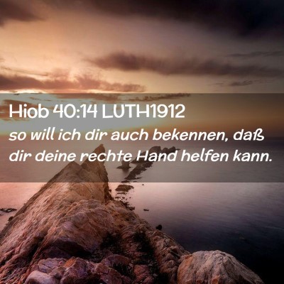 Picture 02 - Hiob 40:14 LUTH1912 - so will ich dir auch bekennen, daß dir deine - Bible Verse Picture