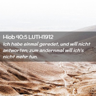 Picture 02 - Hiob 40:5 LUTH1912 - Ich habe einmal geredet, und will nicht - Bible Verse Picture