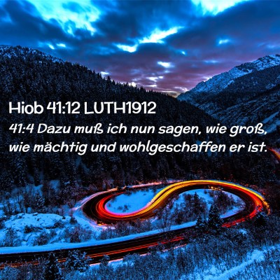 Picture 02 - Hiob 41:12 LUTH1912 - 41:4 Dazu muß ich nun sagen, wie groß, wie - Bible Verse Picture